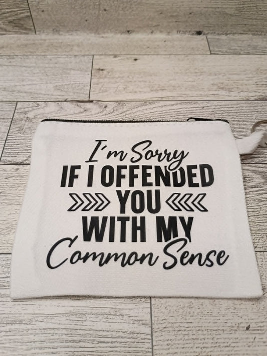 I'm sorry i offended you with my common sense